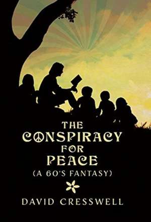 The Conspiracy For Peace de David Cresswell