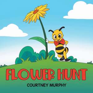 Flower Hunt de Courtney Murphy