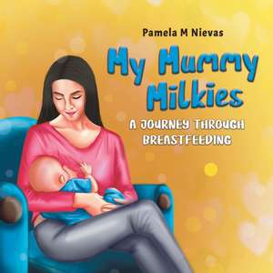 My Mummy Milkies de Pamela M Nievas