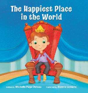 The Happiest Place in the World de Michelle Page Deleau