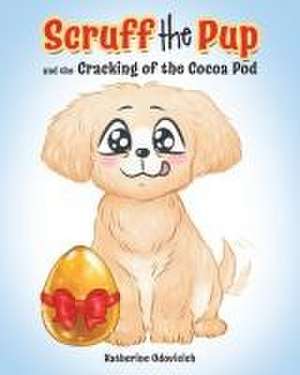 Scruff the Pup and the Cracking of the Cocoa Pod de Katherine Udovicich