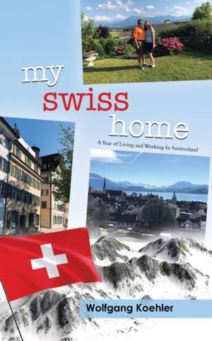 My Swiss Home de Wolfgang Koehler