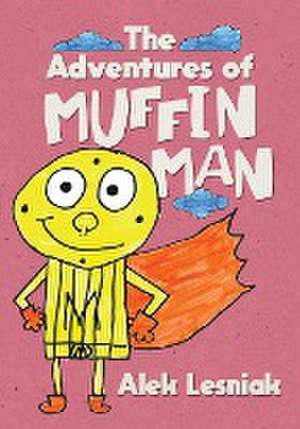 The Adventures of Muffin Man de Alek Lesniak