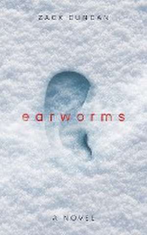 Earworms de Zack Duncan