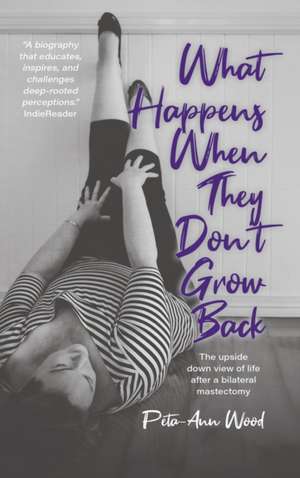 What Happens When They Don't Grow Back de Peta-Ann Wood