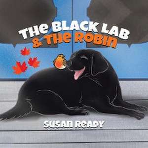 The Black Lab & the Robin de Susan Ready