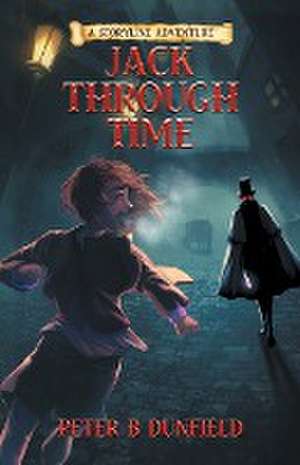 Jack Through Time de Peter B Dunfield