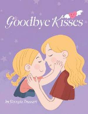 Goodbye Kisses de Georgia Trussart