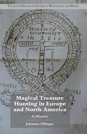 Magical Treasure Hunting in Europe and North America: A History de J. Dillinger