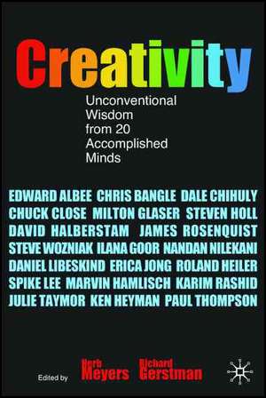 Creativity: Unconventional Wisdom from 20 Accomplished Minds de H. Meyers