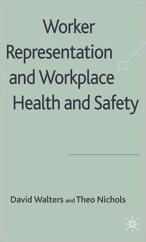 Worker Representation and Workplace Health and Safety de D. Walters