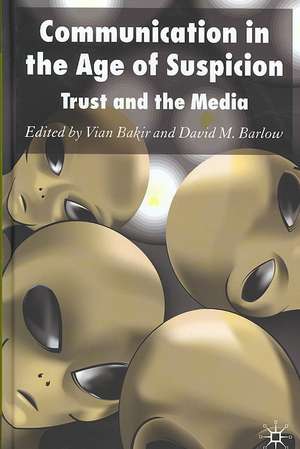 Communication in the Age of Suspicion: Trust and the Media de V. Bakir