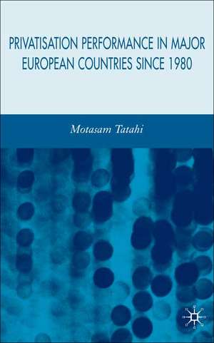 Privatisation Performance in Major European Countries Since 1980 de M. Tatahi