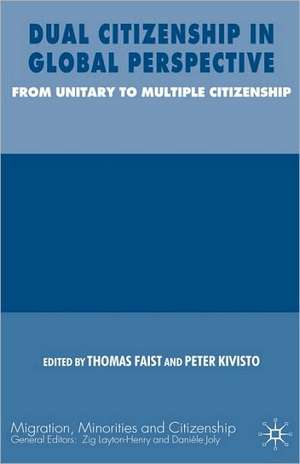 Dual Citizenship in Global Perspective: From Unitary to Multiple Citizenship de Thomas Faist