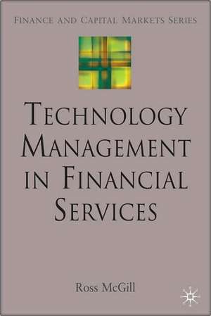 Technology Management in Financial Services de R. McGill