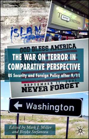 The War on Terror in Comparative Perspective: US Security and Foreign Policy after 9/11 de M. Miller