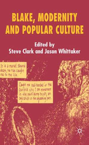 Blake, Modernity and Popular Culture de S. Clark