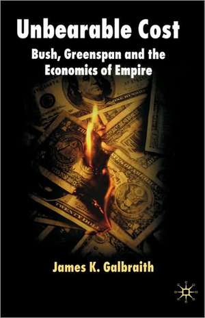Unbearable Cost de James K Galbraith