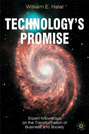 Technology's Promise: Expert Knowledge on the Transformation of Business and Society de William E. Halal