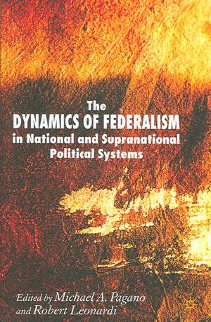 The Dynamics of Federalism in National and Supranational Political Systems de Michael A. Pagano