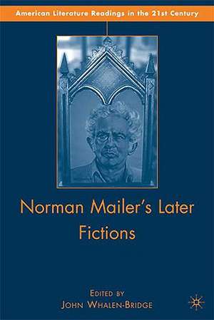 Norman Mailer's Later Fictions: Ancient Evenings through Castle in the Forest de J. Whalen-Bridge