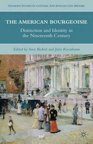 The American Bourgeoisie: Distinction and Identity in the Nineteenth Century de J. Rosenbaum