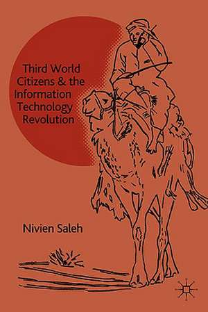 Third World Citizens and the Information Technology Revolution de N. Saleh