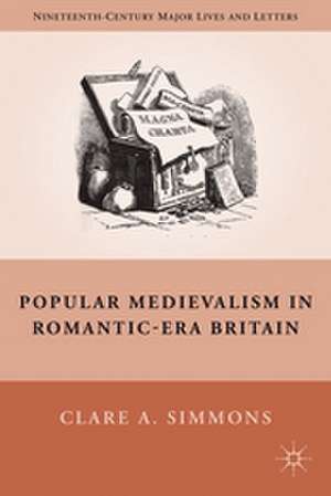 Popular Medievalism in Romantic-Era Britain de C. Simmons