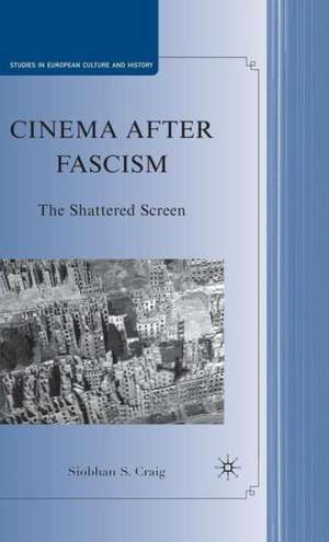 Cinema after Fascism: The Shattered Screen de S. Craig