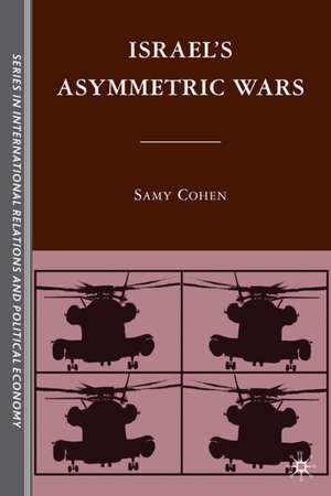 Israel’s Asymmetric Wars de S. Cohen