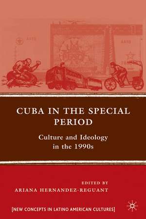 Cuba in the Special Period: Culture and Ideology in the 1990s de A. Hernandez-Reguant