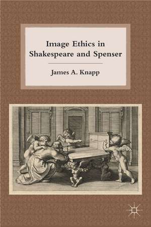 Image Ethics in Shakespeare and Spenser de J. Knapp