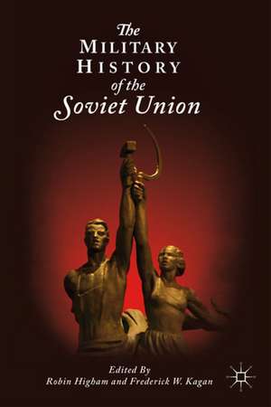 The Military History of the Soviet Union de R. Higham