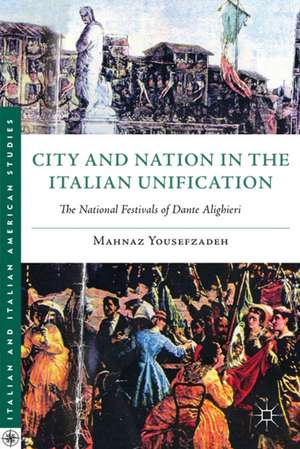 City and Nation in the Italian Unification: The National Festivals of Dante Alighieri de Mahnaz Yousefzadeh