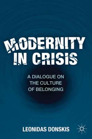 Modernity in Crisis: A Dialogue on the Culture of Belonging de L. Donskis