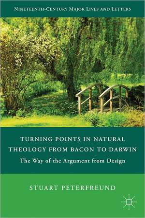 Turning Points in Natural Theology from Bacon to Darwin: The Way of the Argument from Design de S. Peterfreund