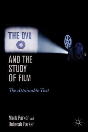 The DVD and the Study of Film: The Attainable Text de M. Parker