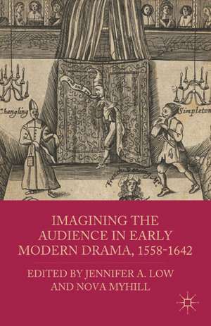 Imagining the Audience in Early Modern Drama, 1558-1642 de J. Low