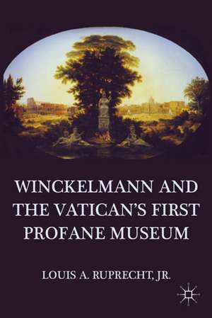 Winckelmann and the Vatican's First Profane Museum de L. Ruprecht