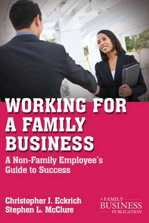 Working for a Family Business: A Non-Family Employee's Guide to Success de C. Eckrich