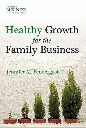 Healthy Growth for the Family Business de J. Pendergast