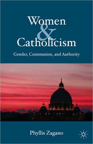 Women & Catholicism: Gender, Communion, and Authority de P. Zagano