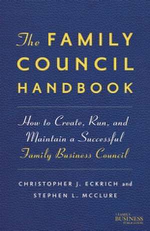 The Family Council Handbook: How to Create, Run, and Maintain a Successful Family Business Council de Nana