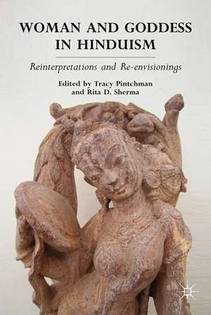 Woman and Goddess in Hinduism: Reinterpretations and Re-envisionings de T. Pintchman