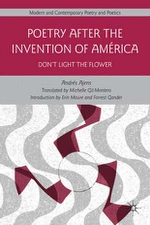 Poetry After the Invention of América: Don’t Light the Flower de A. Ajens