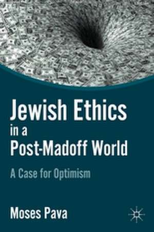 Jewish Ethics in a Post-Madoff World: A Case for Optimism de M. Pava