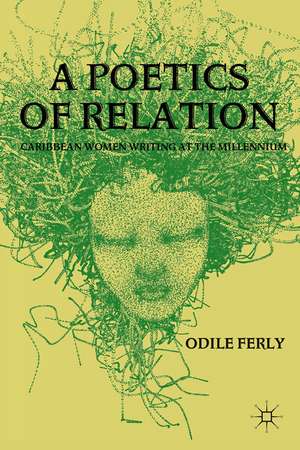 A Poetics of Relation: Caribbean Women Writing at the Millennium de O. Ferly