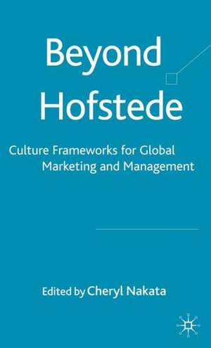 Beyond Hofstede: Culture Frameworks for Global Marketing and Management de Cheryl Nakata