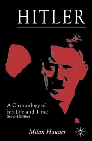 Hitler: A Chronology of his Life and Time de M. Hauner