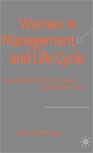 Women in Management and Life Cycle: Aspects that Limit or Promote Getting to the Top de A. Kaufmann